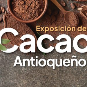 Exposición de Cacao Antioqueño